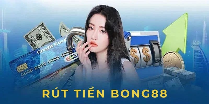 Thông Tin Nhà Cái Bong88 10 Rút tiền Bong88